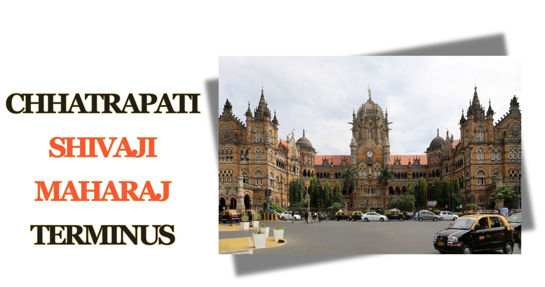 History and Heritage: The Story Behind Chhatrapati Shivaji Maharaj Terminus